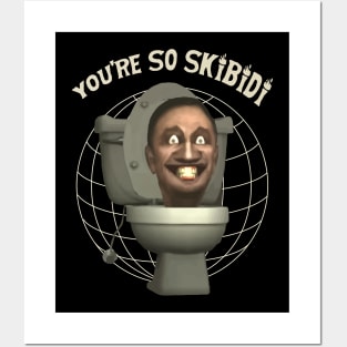 You're so skbidi Posters and Art